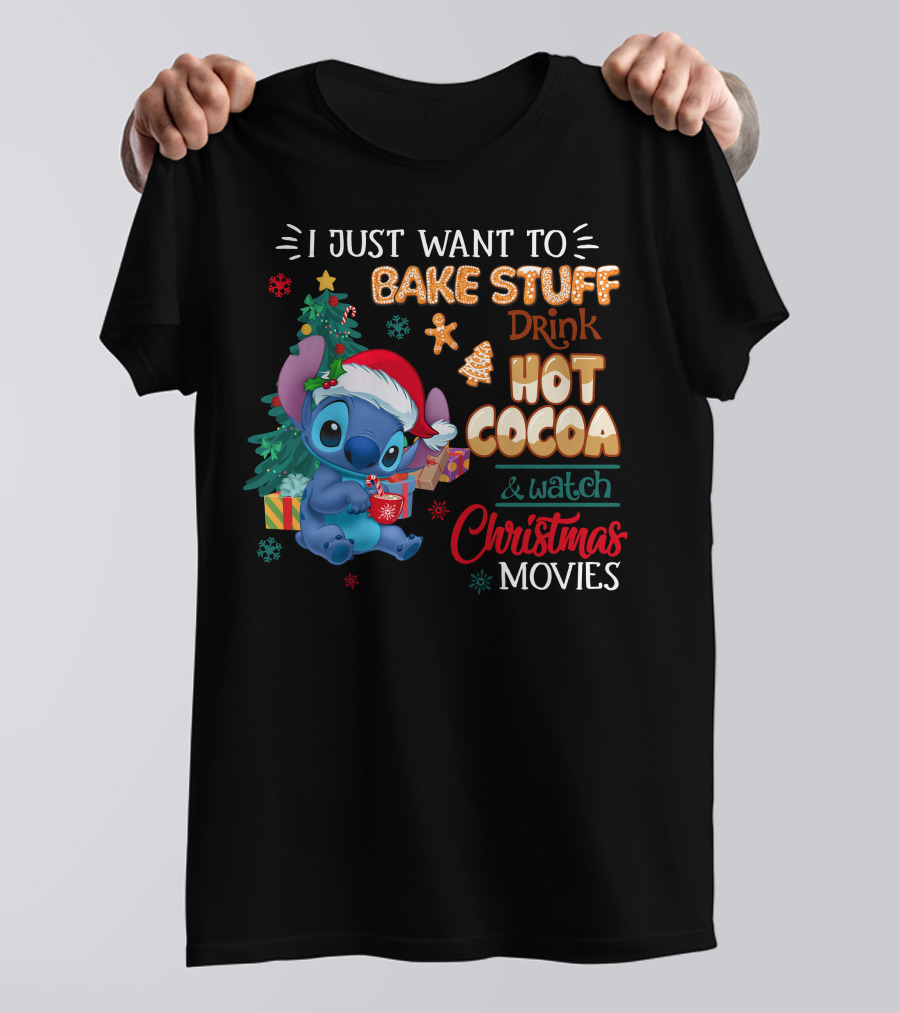 I Just Want To Bake Stuff Drink Hot Cocoa & Watch Christmas Movies Stitch Holiday T-Shirt