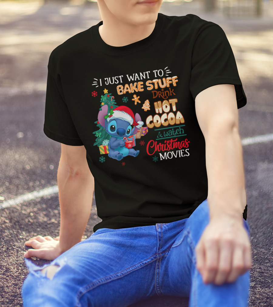 I Just Want To Bake Stuff Drink Hot Cocoa & Watch Christmas Movies Stitch Holiday T-Shirt