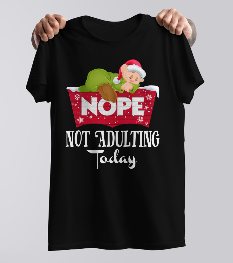 Nope Not Adulting Today Dopey Santa Hat T-Shirt