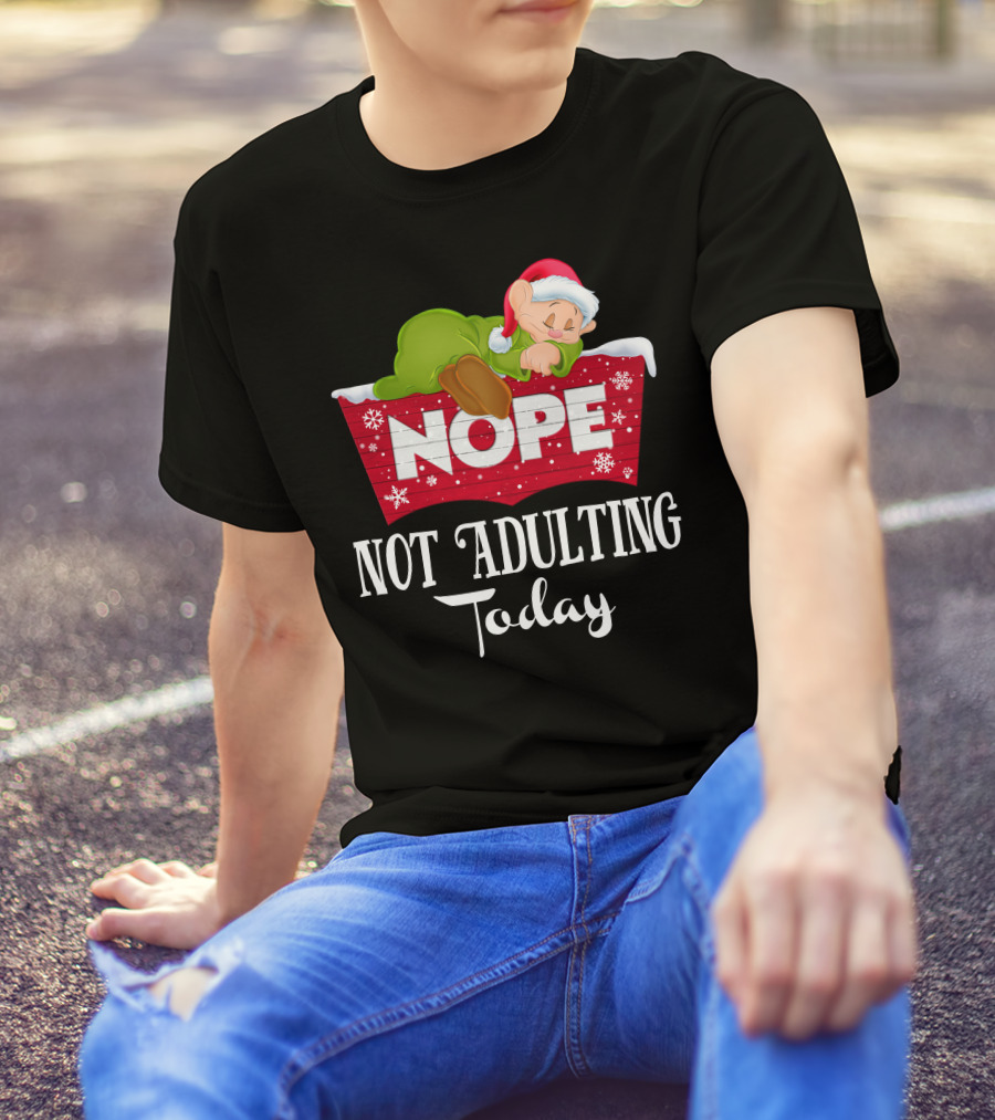 Nope Not Adulting Today Dopey Santa Hat T-Shirt