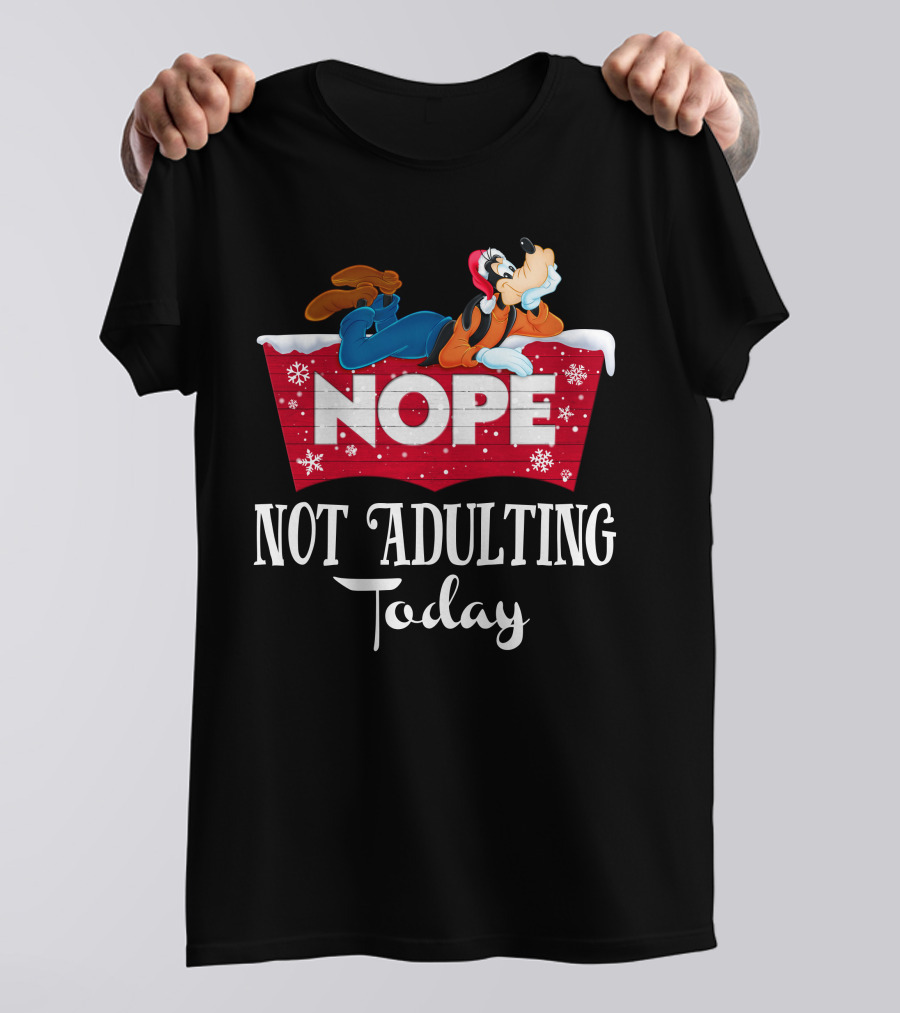 Goofy Nope Not Adulting Today Christmas Holiday T-Shirt