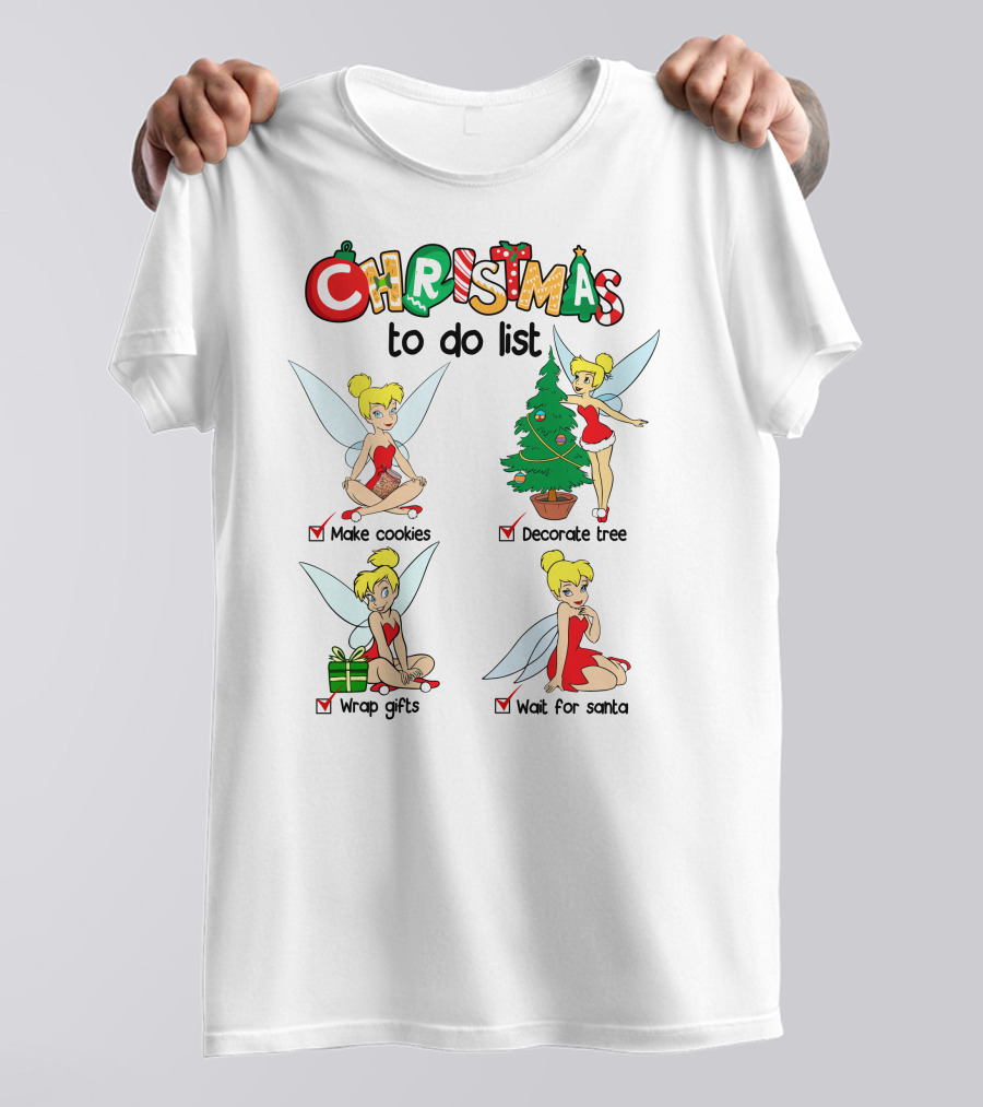 Christmas To Do List Tinkerbell Make Cookies Decorate Tree Wrap Gifts Wait For Santa T-Shirt