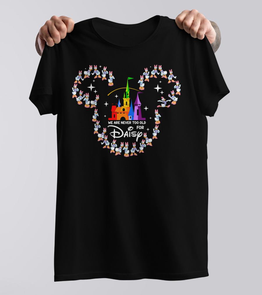 We Are Never Too Old For Daisy At The Castle With Mickey Ears T-Shirt