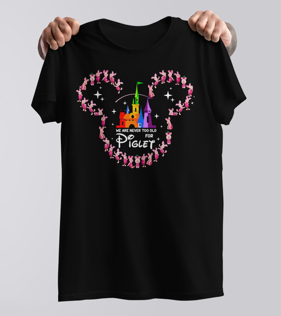 We Are Never Too Old For Piglet Castle Ear Silhouette T-Shirt