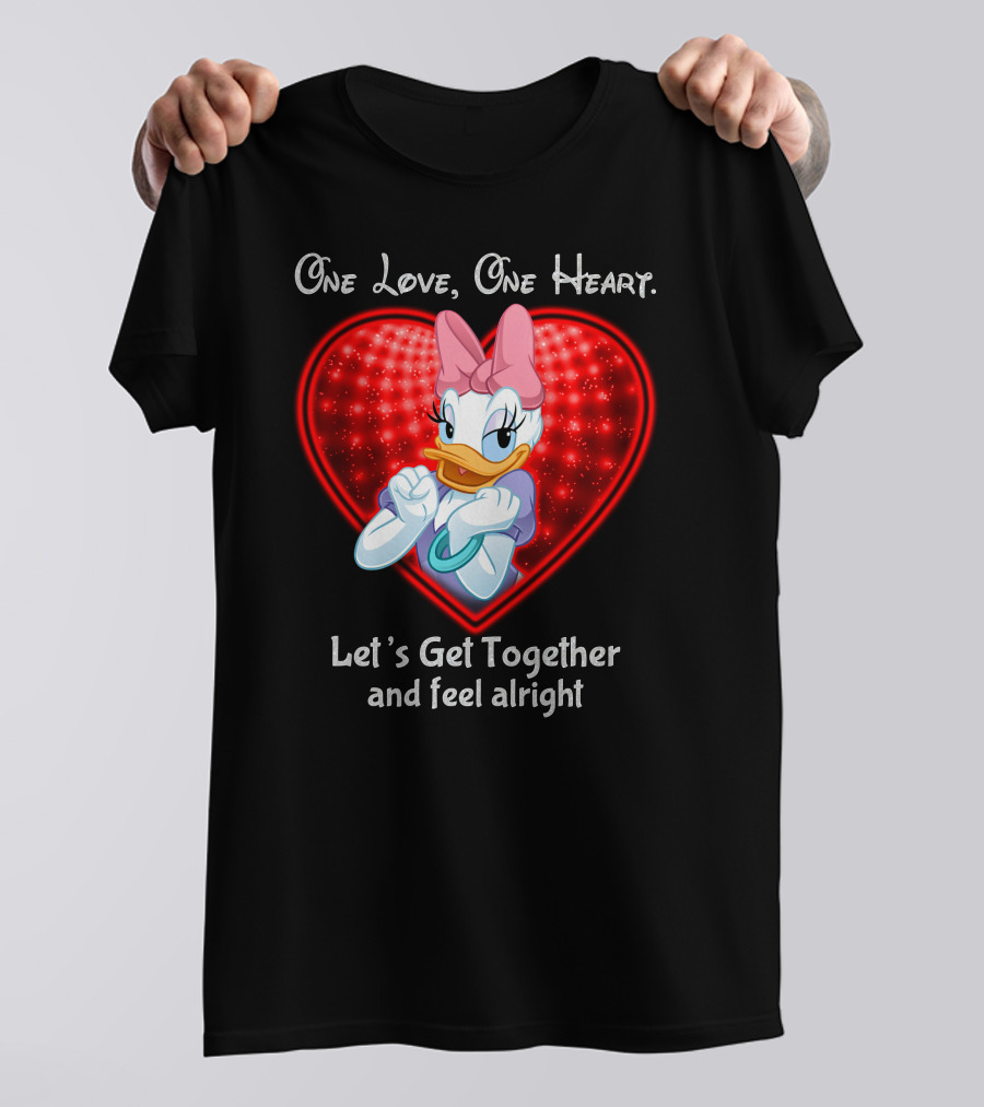 One Love One Heart Let's Get Together And Feel Alright Daisy Duck T-Shirt