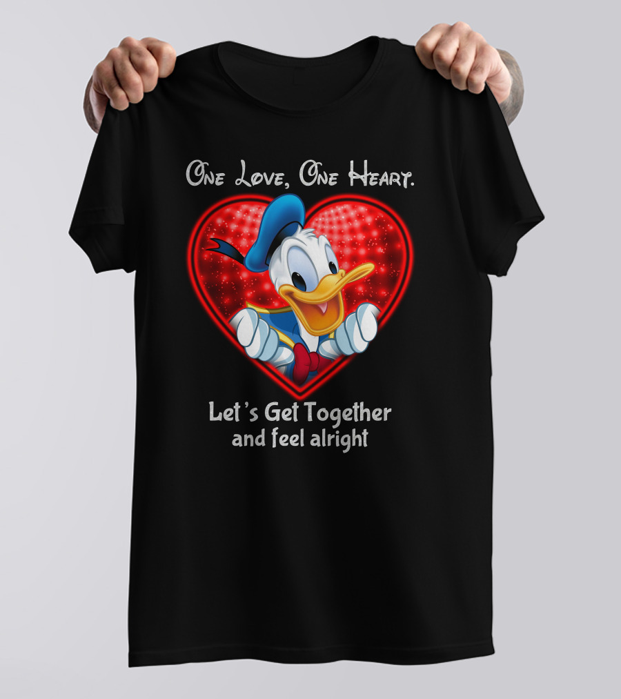 One Love One Heart Let's Get Together And Feel Alright Donald Duck Heart T-Shirt