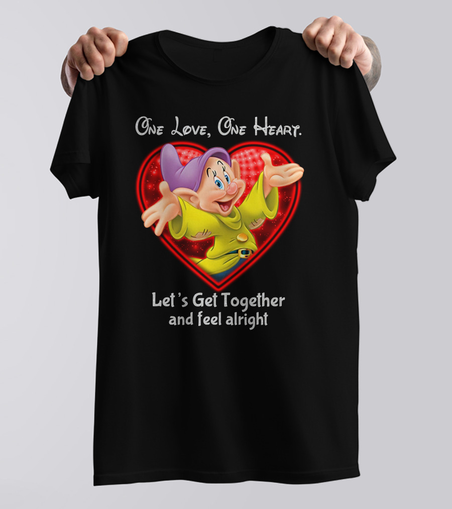 One Love One Heart Let's Get Together And Feel Alright Dopey T-Shirt