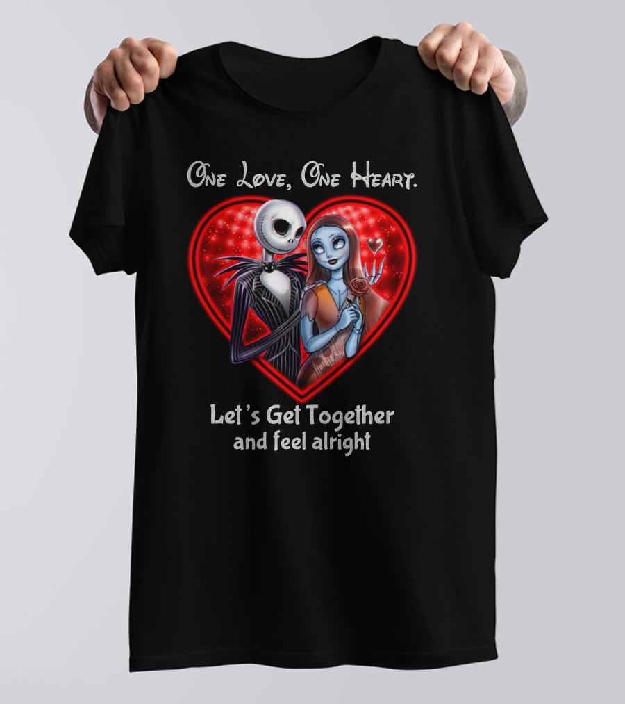 One Love One Heart Let's Get Together And Feel Alright Jack And Sally T-Shirt