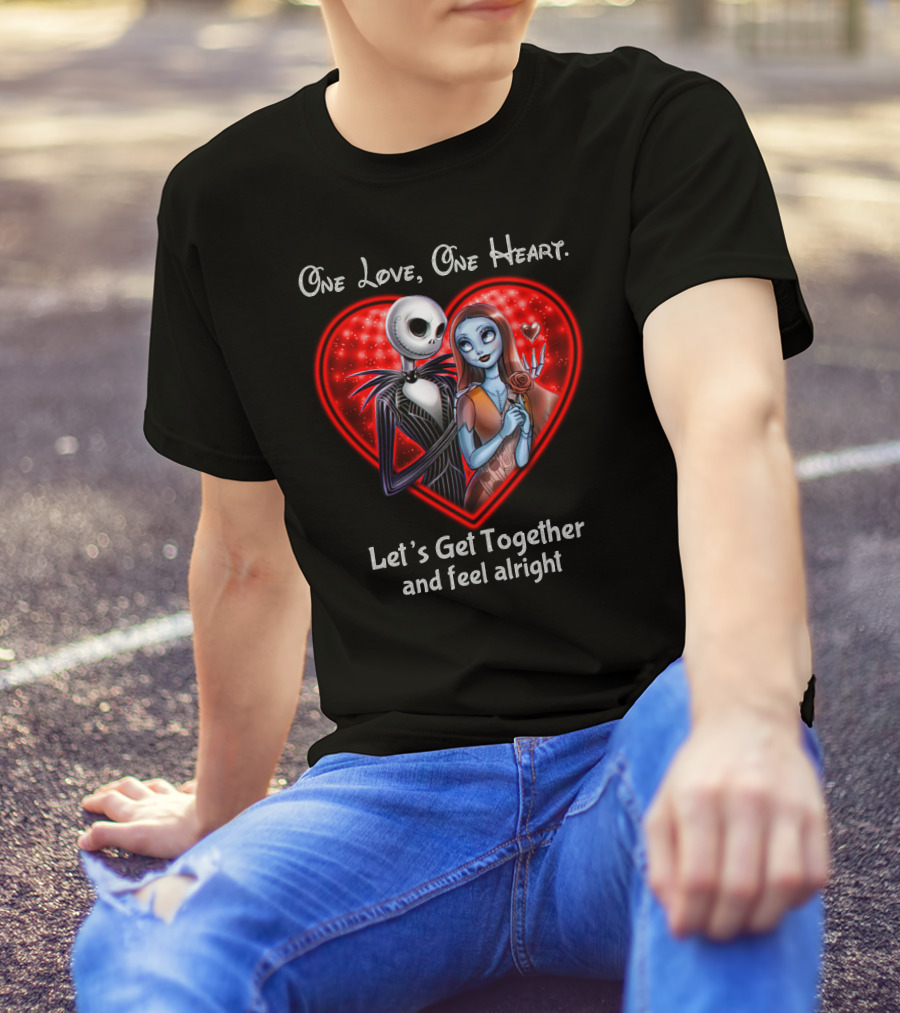 One Love One Heart Let's Get Together And Feel Alright Jack And Sally T-Shirt