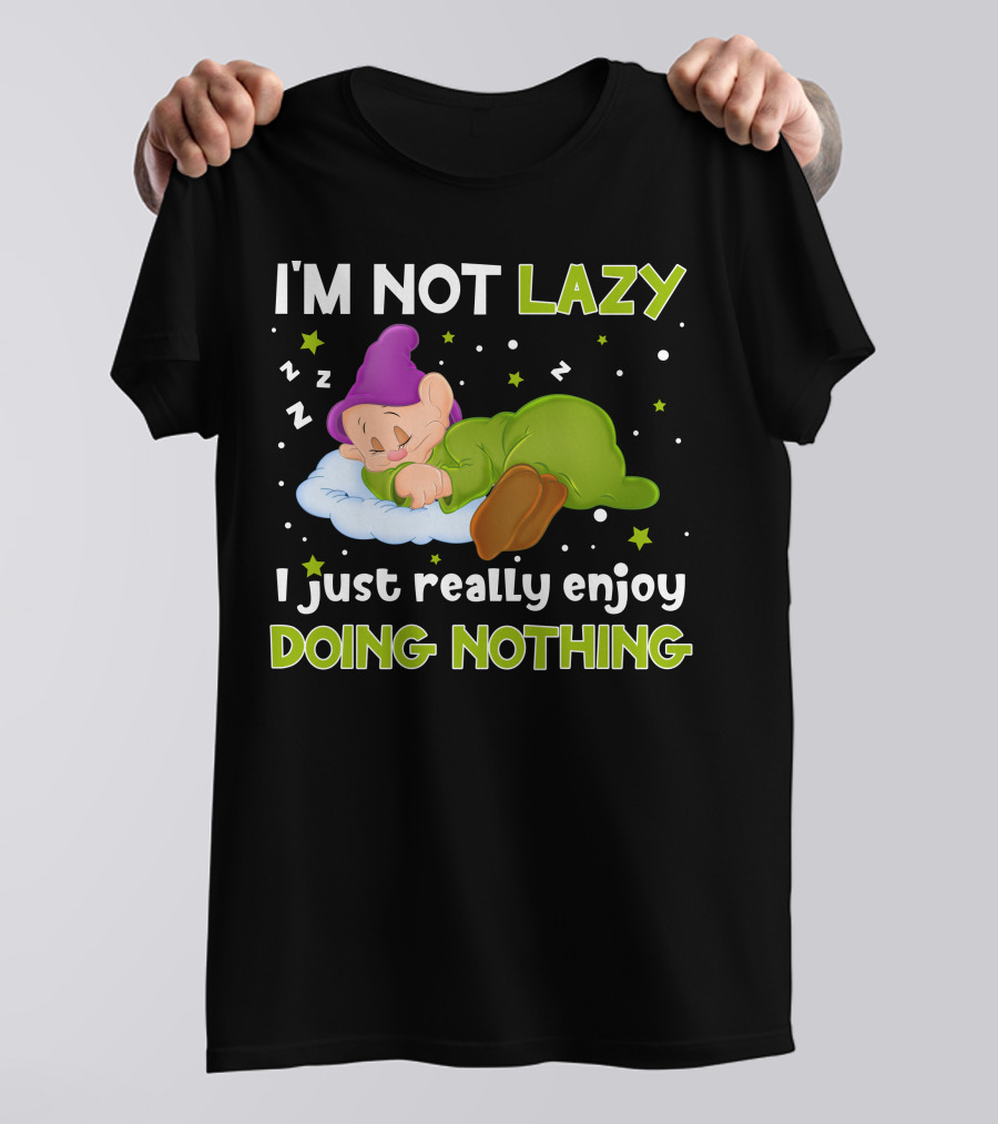 I'm Not Lazy I Just Really Enjoy Doing Nothing T-Shirt