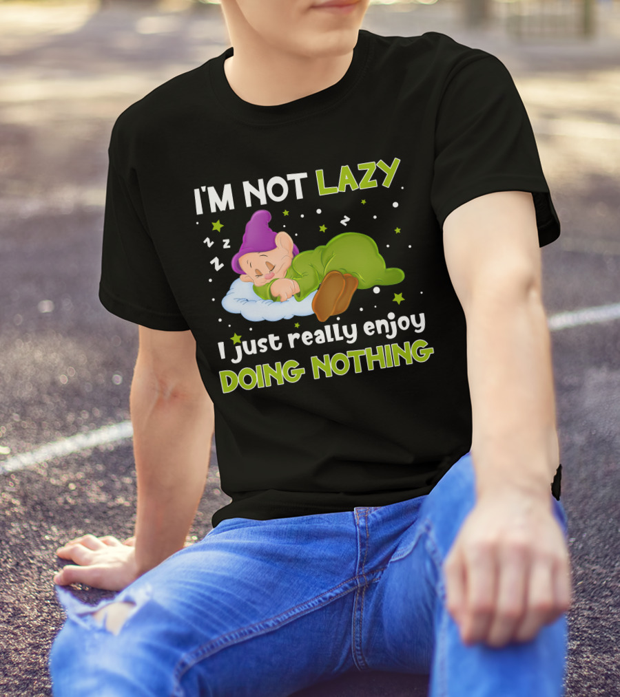I'm Not Lazy I Just Really Enjoy Doing Nothing T-Shirt