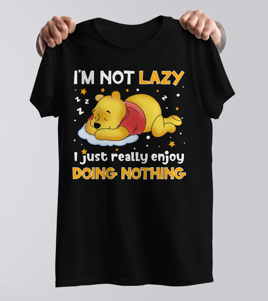 I'm Not Lazy I Just Really Enjoy Doing Nothing Pooh T-Shirt