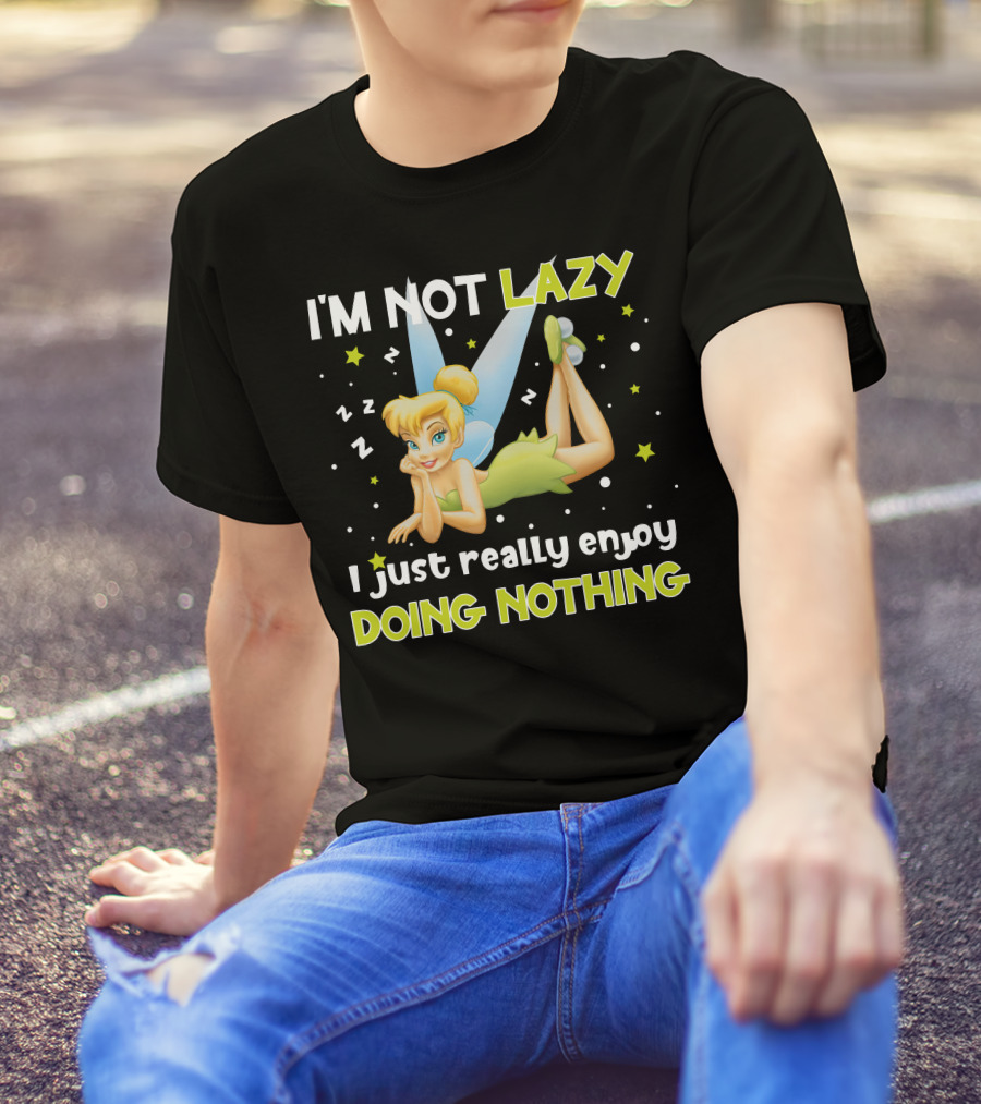 I'm Not Lazy I Just Really Enjoy Doing Nothing Tinker Bell T-Shirt