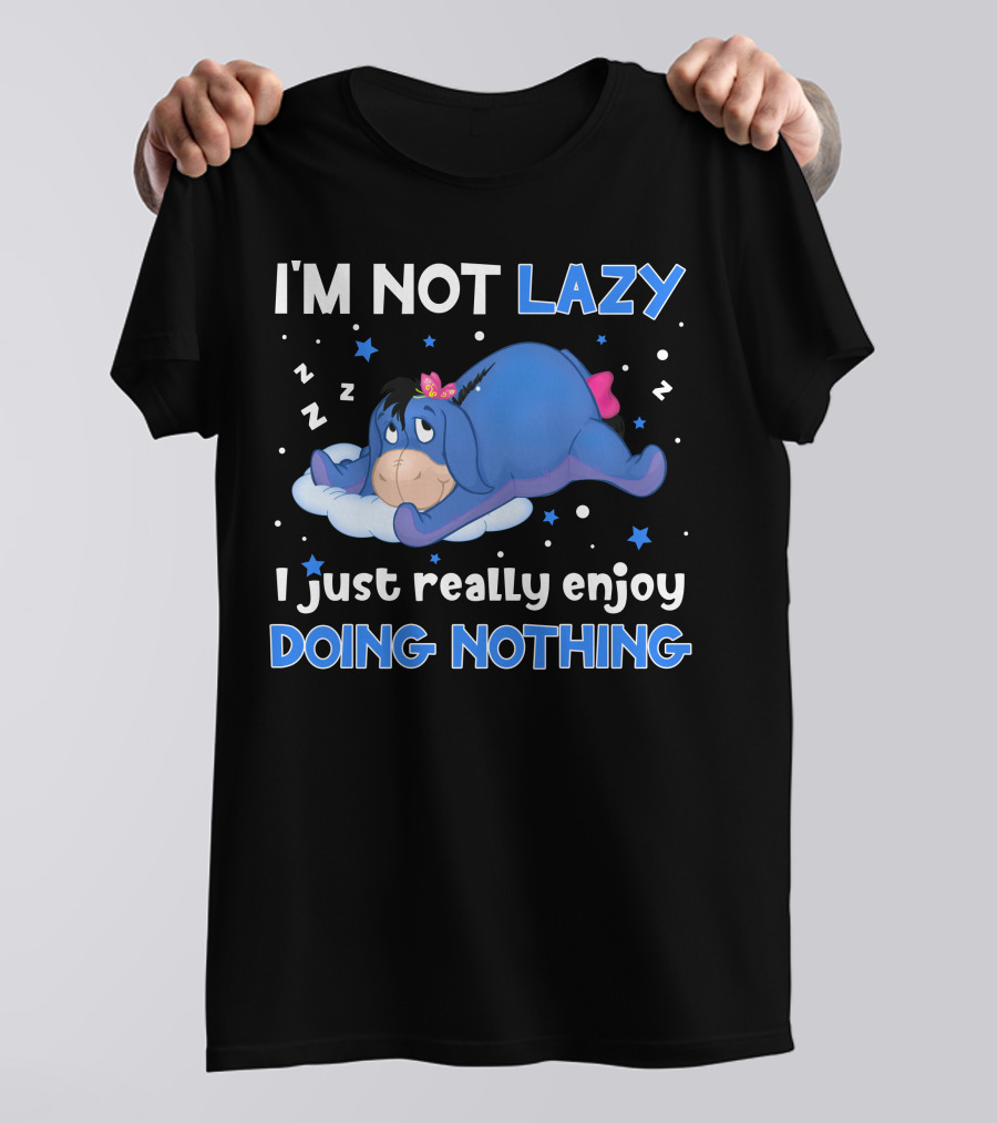 I'm Not Lazy I Just Really Enjoy Doing Nothing Eeyore T-Shirt