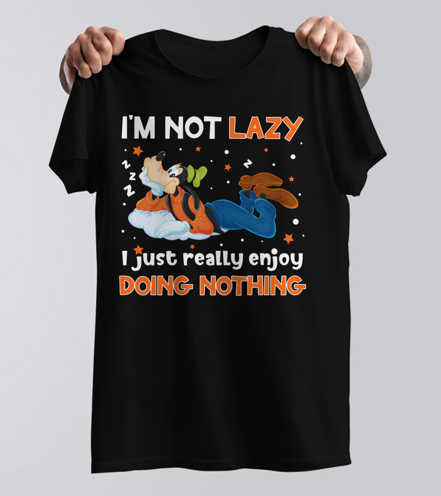 I'm Not Lazy I Just Really Enjoy Doing Nothing Goofy T-Shirt