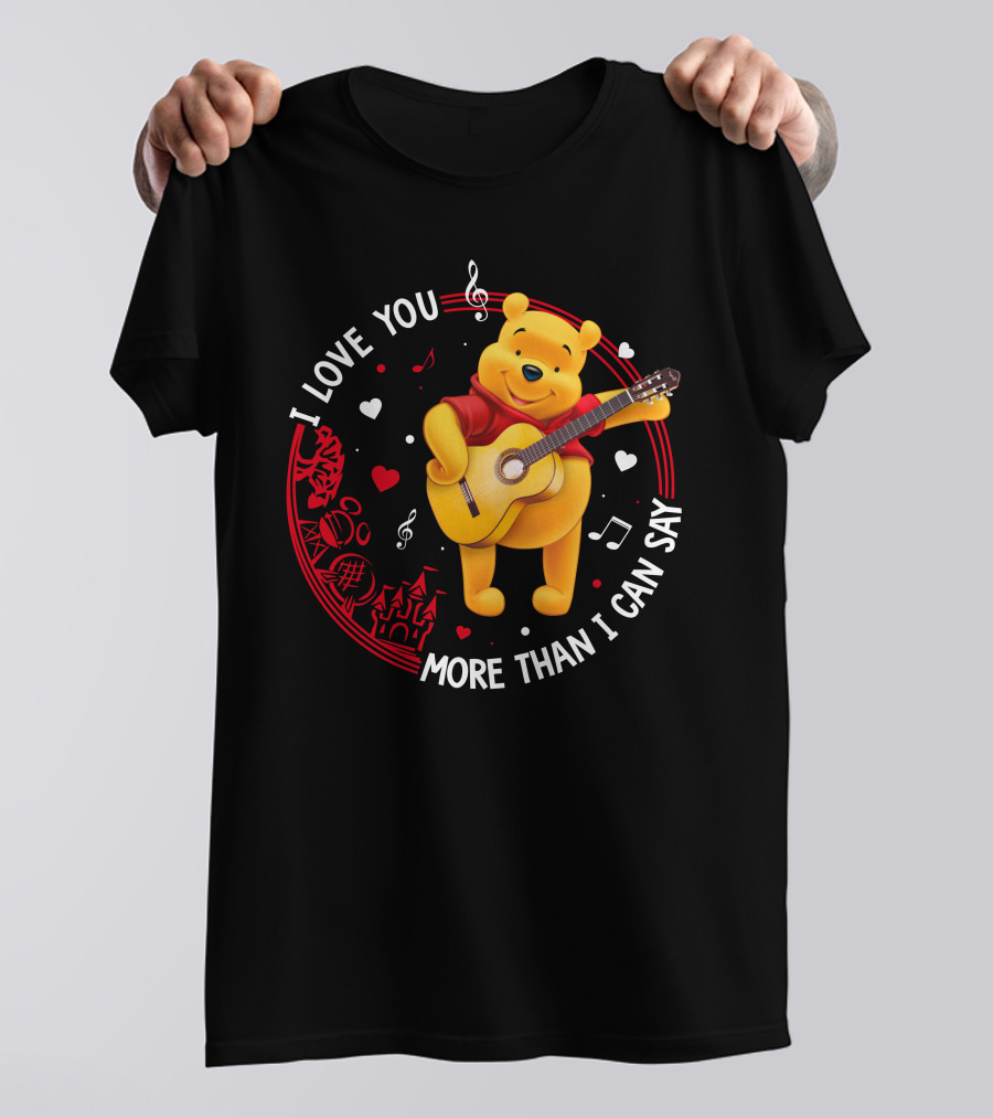 I LOVE YOU MORE THAN I CAN SAY POOH LOVE T-Shirt