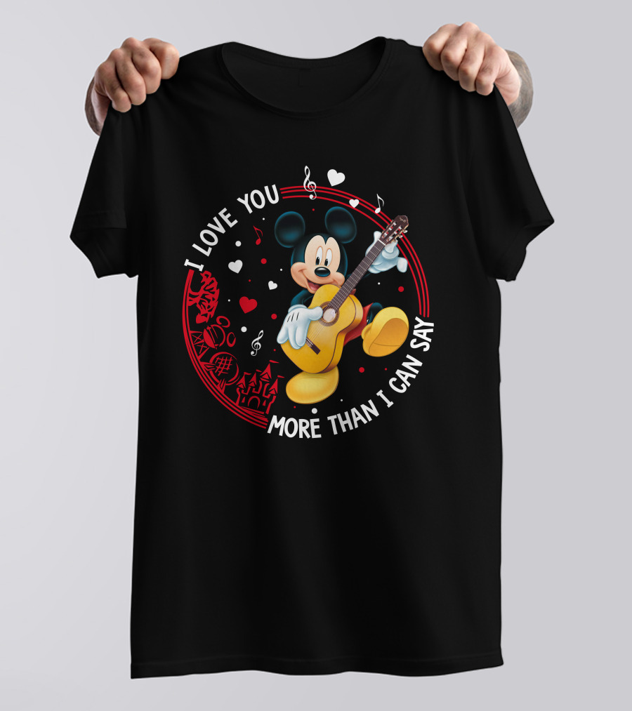 I LOVE YOU MORE THAN I CAN SAY MICKEY MOUSE GUITAR T-Shirt