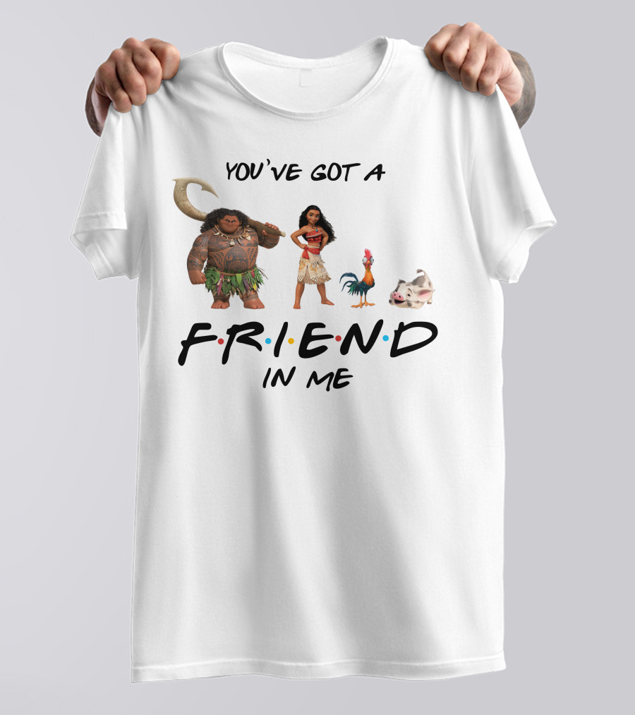 You've Got A Friend In Me Moana Friends Disney Pixar T-Shirt