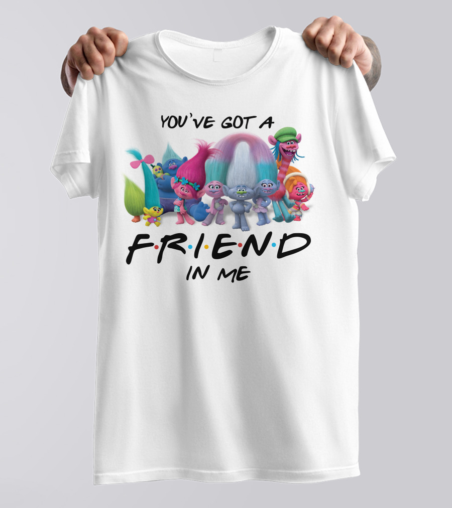 Trolls Movie Friends You've Got A Friend In Me T-Shirt