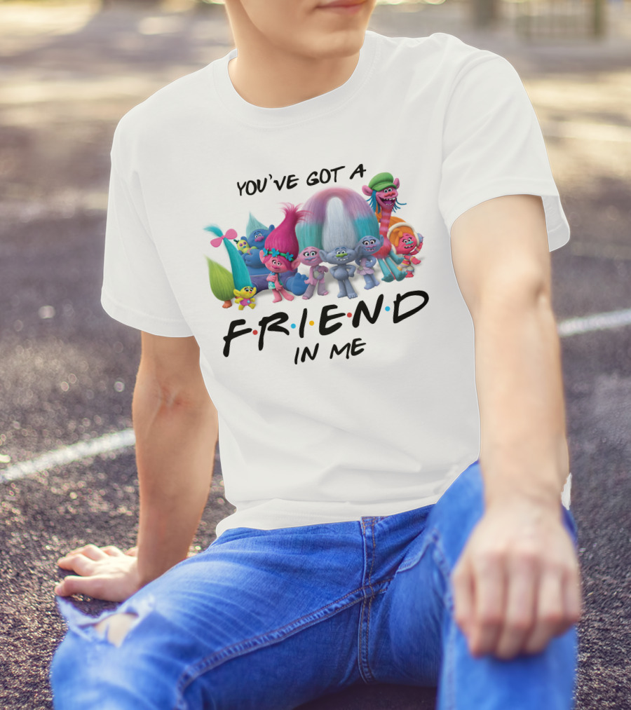 Trolls Movie Friends You've Got A Friend In Me T-Shirt
