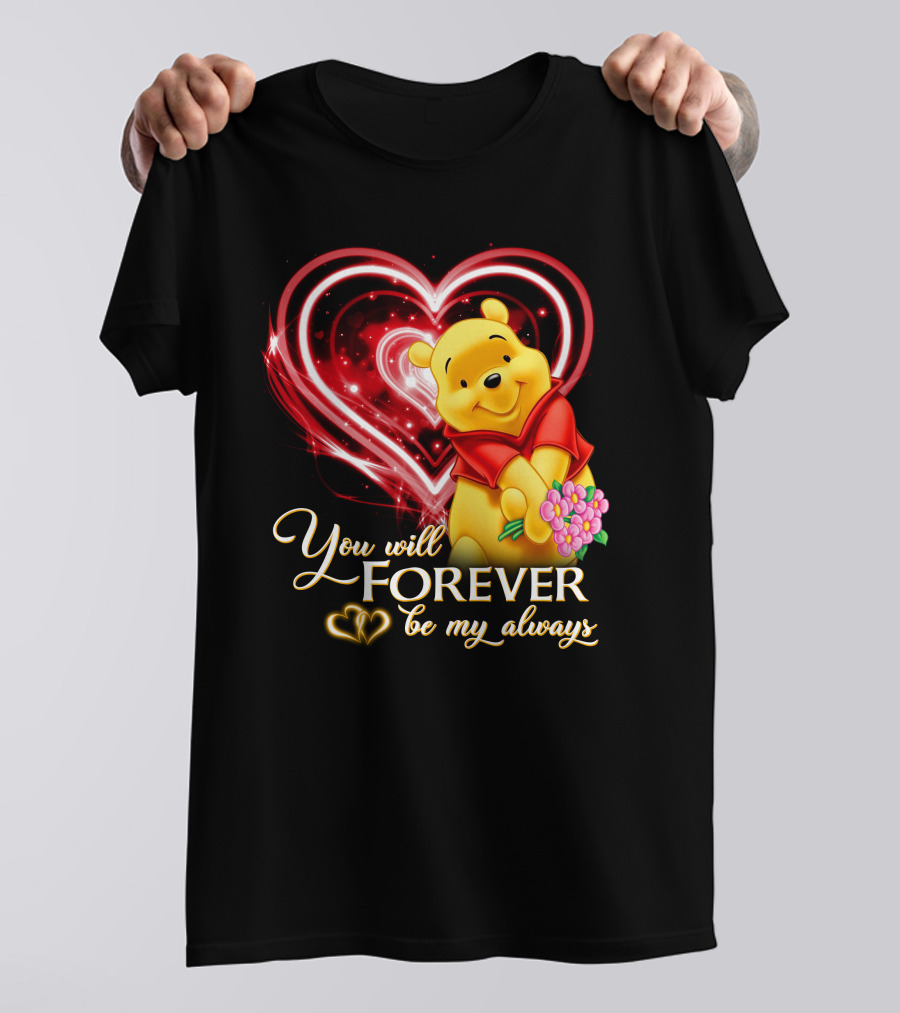 You Will Forever Be My Always Pooh T-Shirt