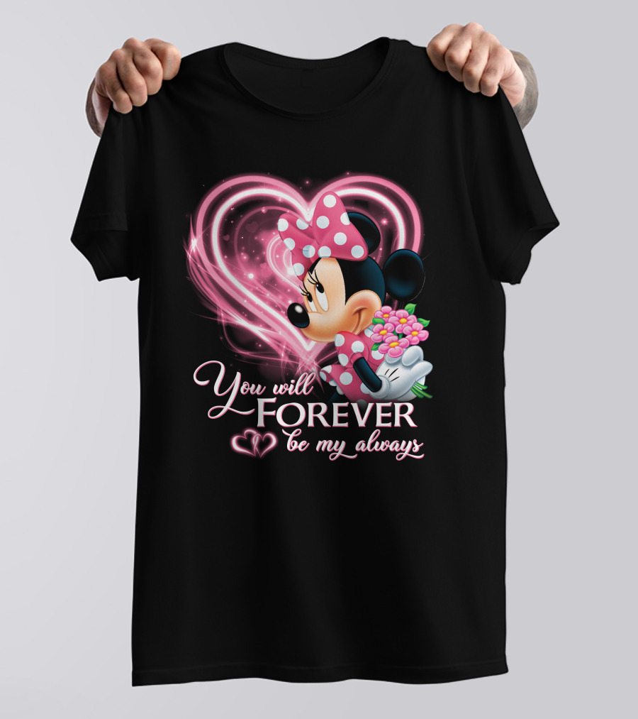You Will Forever Be My Always Minnie T-Shirt