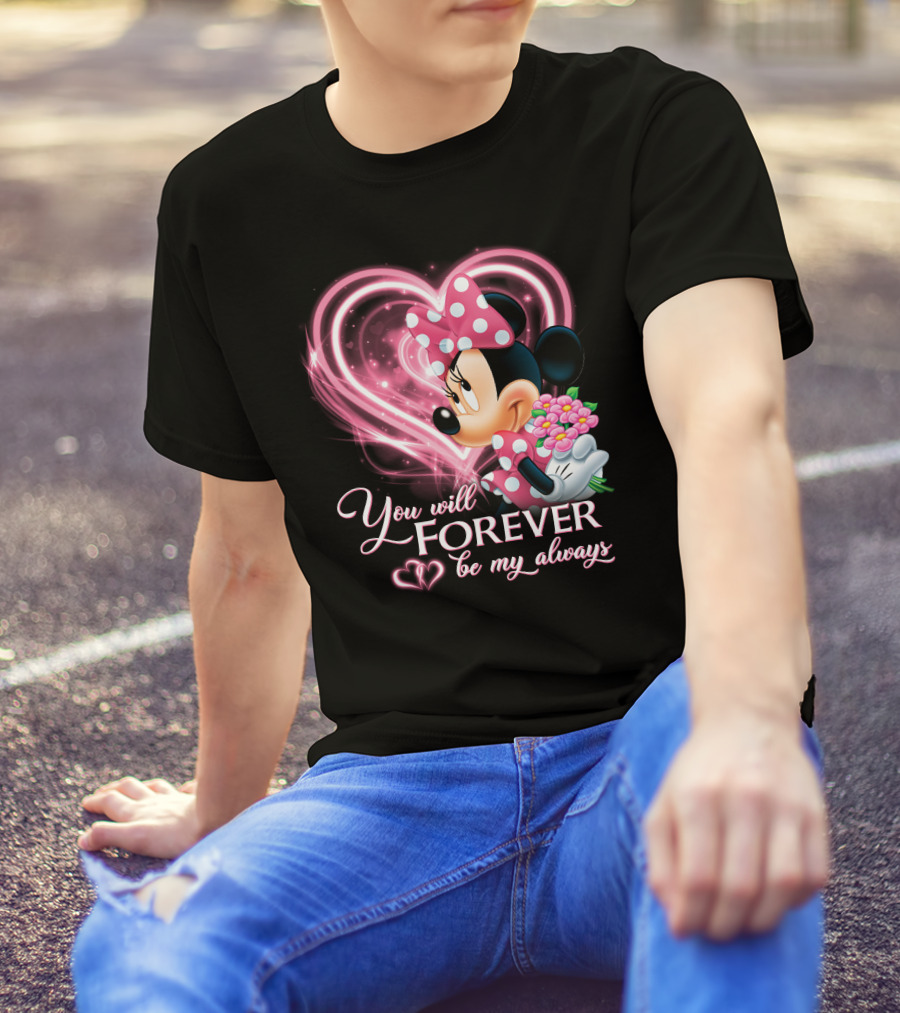 You Will Forever Be My Always Minnie T-Shirt