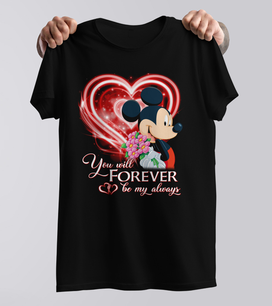 Mickey You Will Forever Be My Always T-Shirt