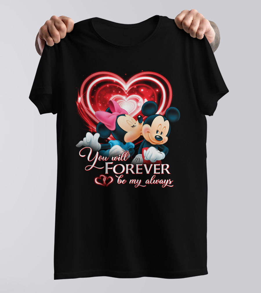 You Will Forever Be My Always Mickey & Minnie T-Shirt