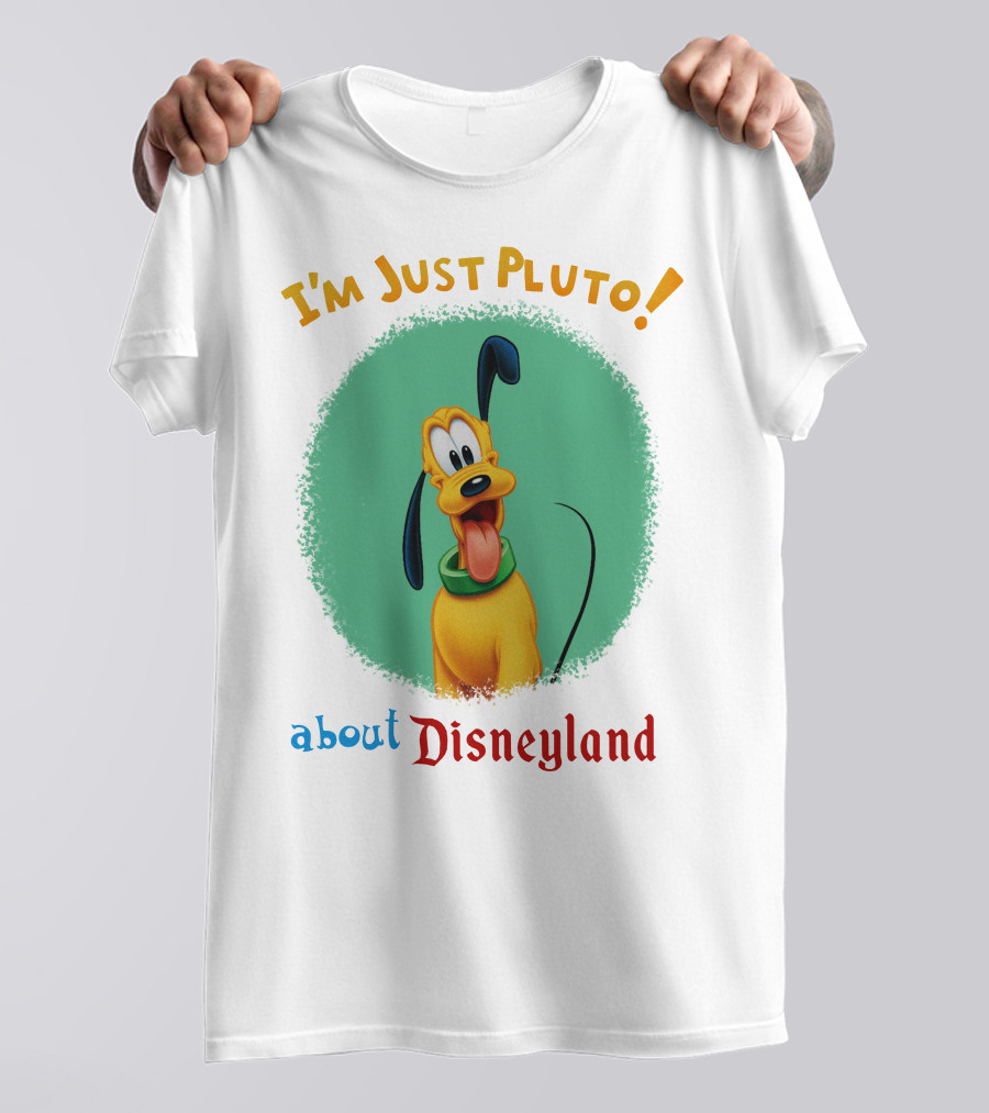 I'm Just Pluto About Disneyland T-Shirt