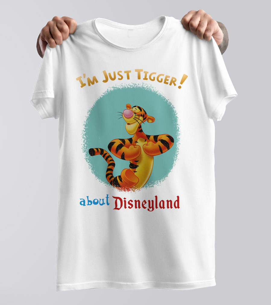 I'm Just Tigger About Disneyland T-Shirt