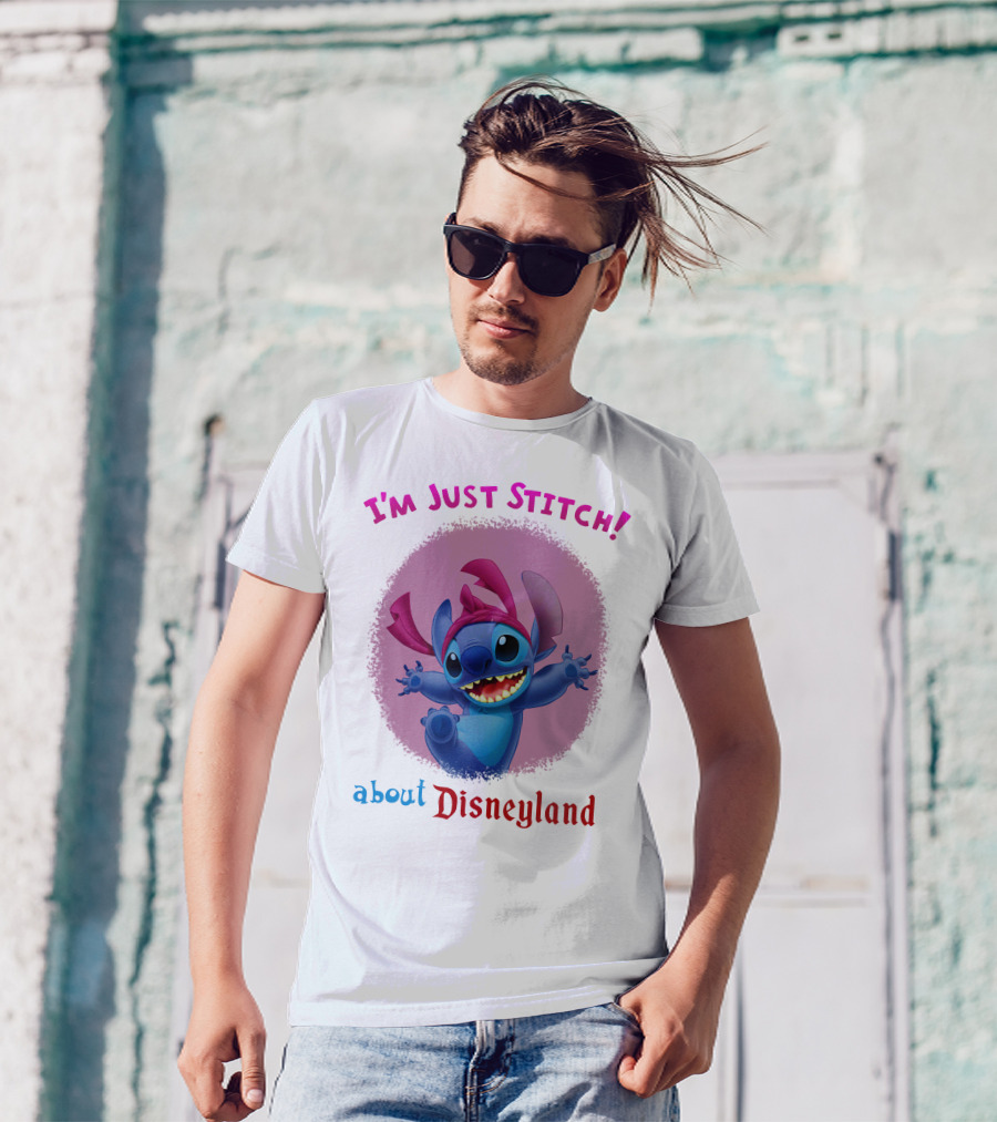 I'm Just Stitch About Disneyland T-Shirt