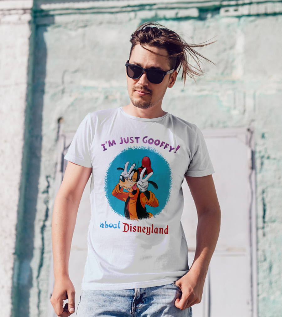 I'm Just Goofy About Disneyland T-Shirt