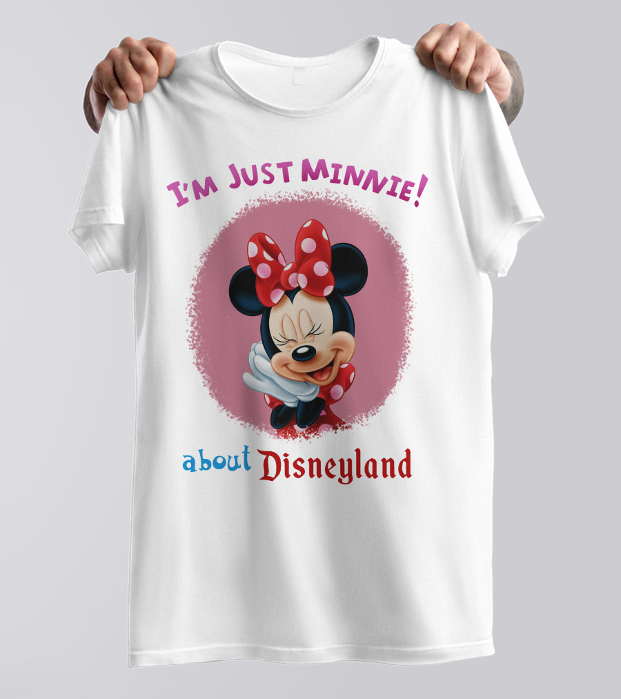 I'm Just Minnie About Disneyland T-Shirt