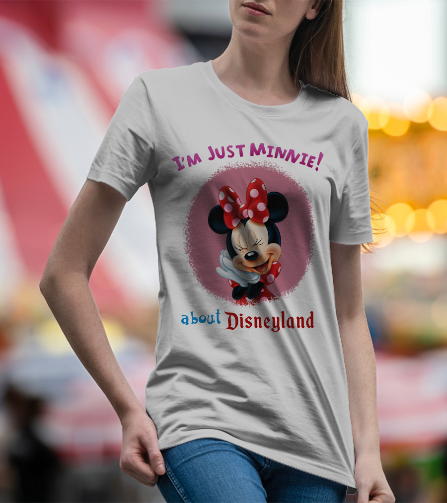 I'm Just Minnie About Disneyland T-Shirt