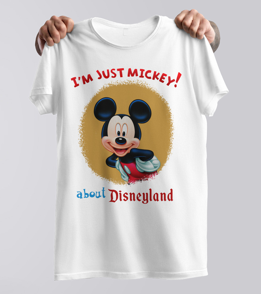 I'm Just Mickey About Disneyland T-Shirt