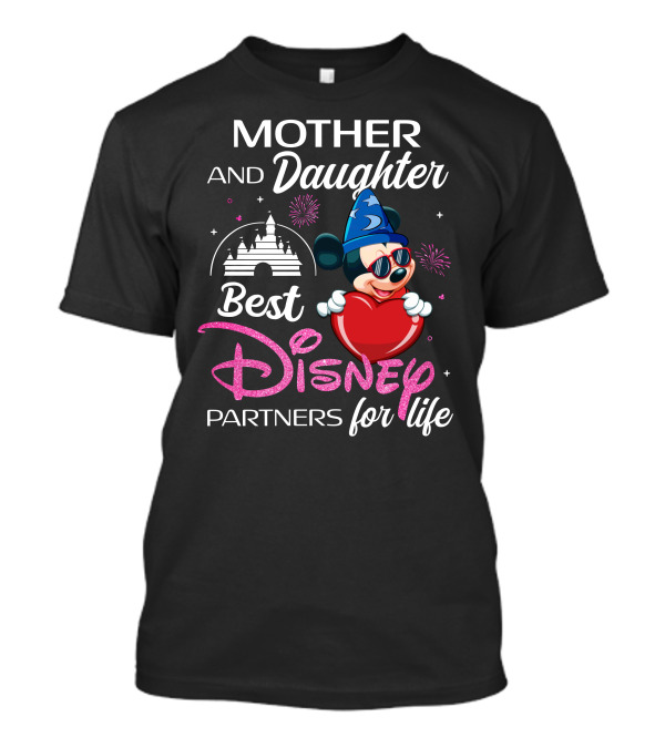 MOTHER AND DAUGHTER BEST DISNEY PARTNERS FOR LIFE T-Shirt