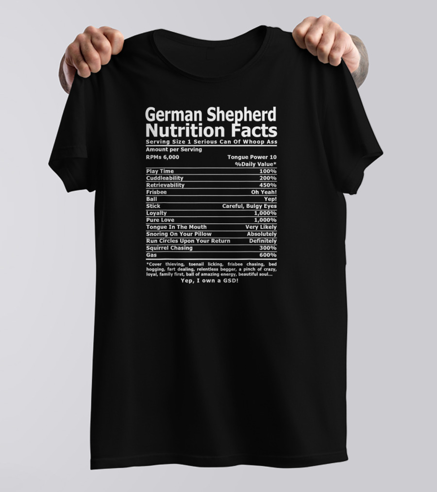 German Shepherd Nutrition Facts Tongue Power Frisbee Cuddleability Ball Play Time Squirrel Chasing Loyalty 1000% T-Shirt