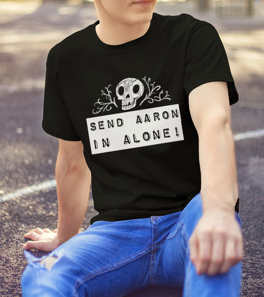 Send Aaron In Alone Ghost Hunting Investigator Spir Skull Elements T-Shirt