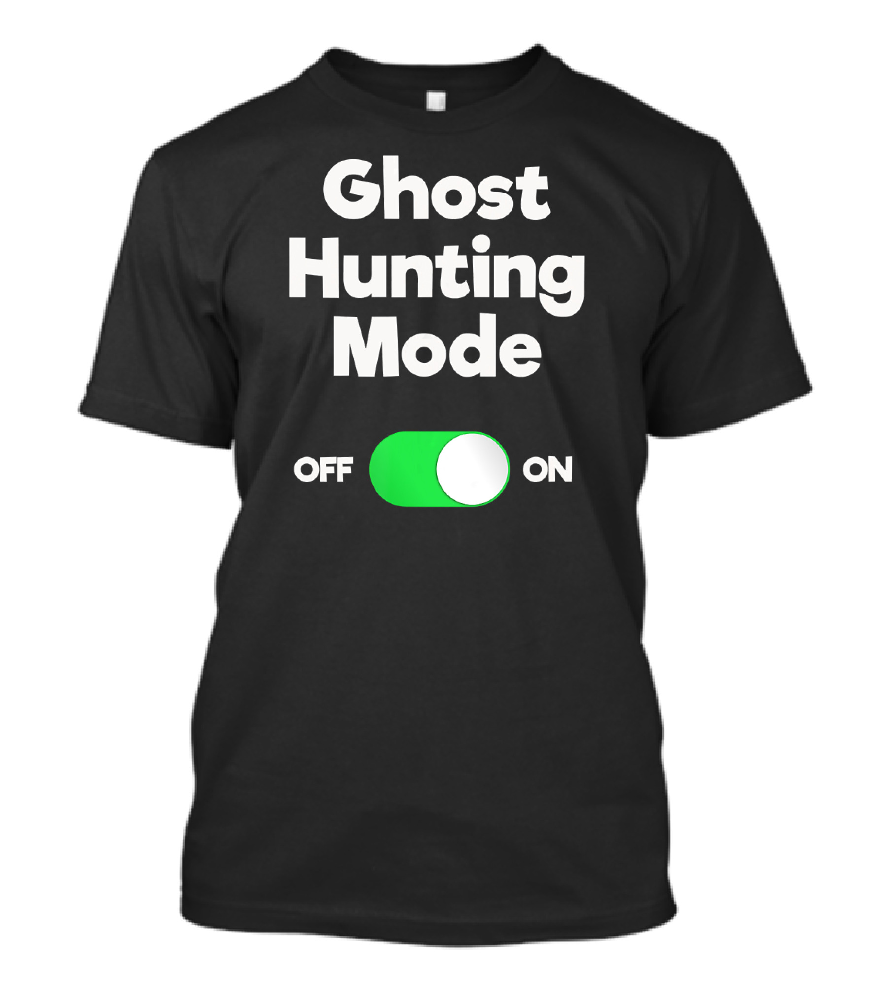 Ghost Hunting Mode On Off Switch Funny Ghost T-Shirt