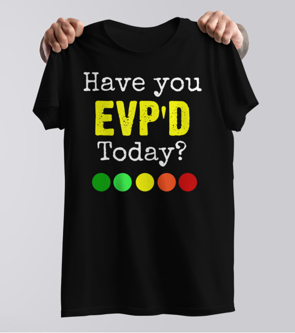 Have You EVP'd Today Ghost Hunting Men's EVP Paranor T-Shirt