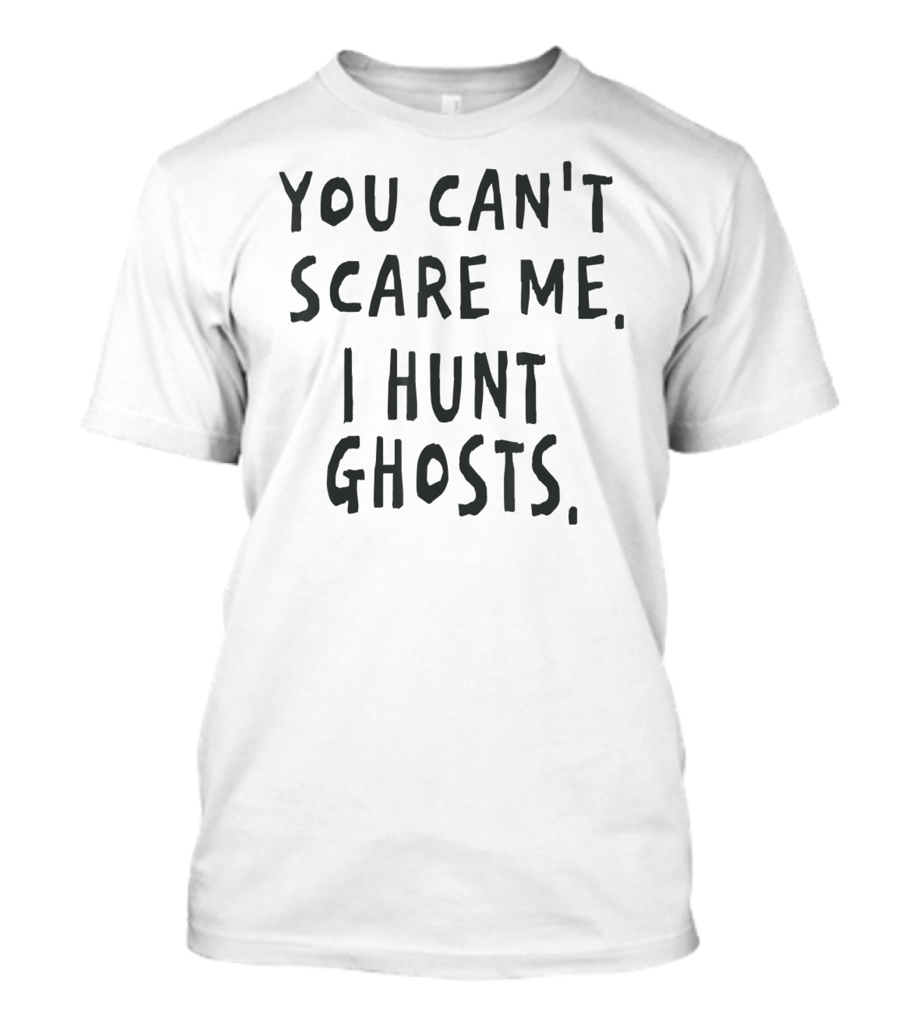 You Can't Scare Me I Hunt Ghosts Ghost Hunting Mens T-Shirt