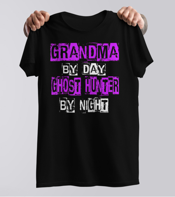 Grandma By Day Ghost Hunter By Night Women's Paranormal Spirited Adventure T-Shirt