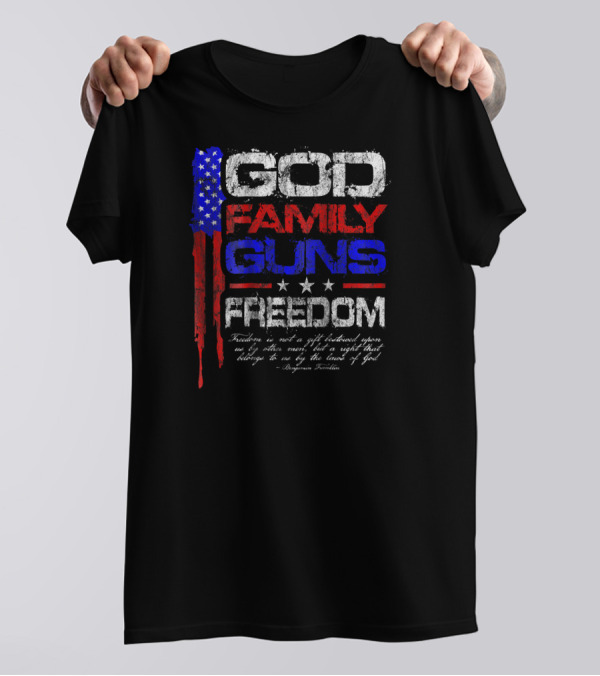 GOD FAMILY GUNS FREEDOM Conservative America Flag Benjamin Franklin T-Shirt