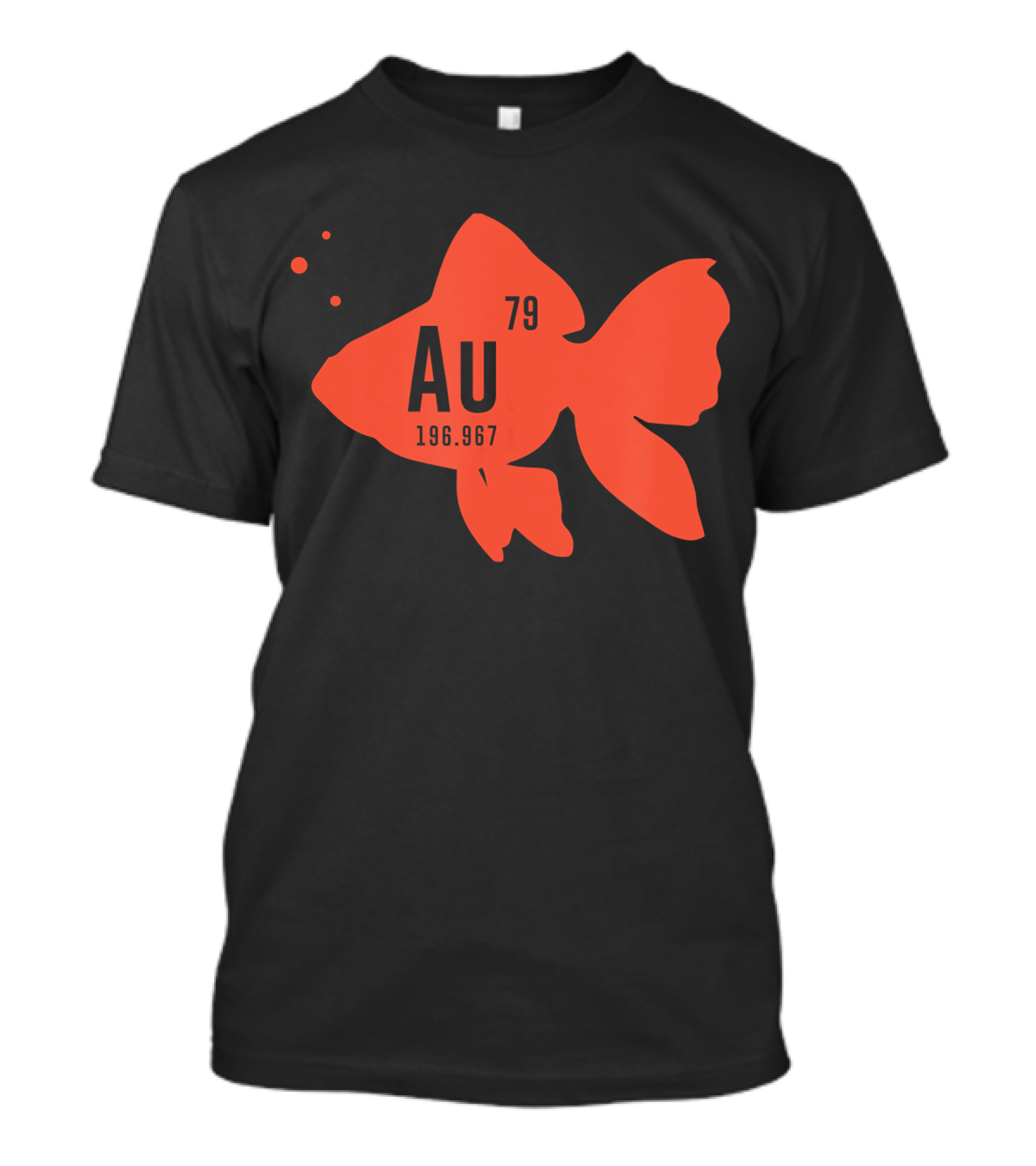 Au Goldfish 79 196.967 Periodic Table Science T-Shirt