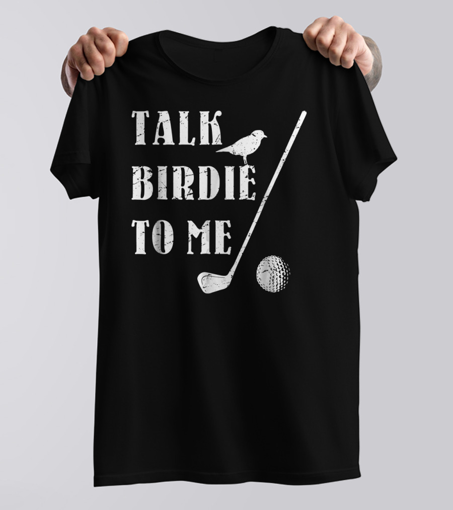 Talk Birdie To Me Golf Club Ball Marker Bird T-Shirt