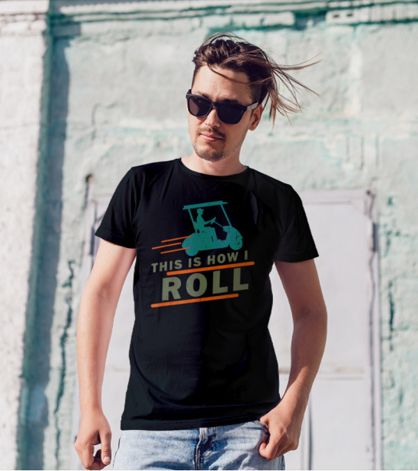This Is How I Roll Funny Golf Cart Golf T-Shirt