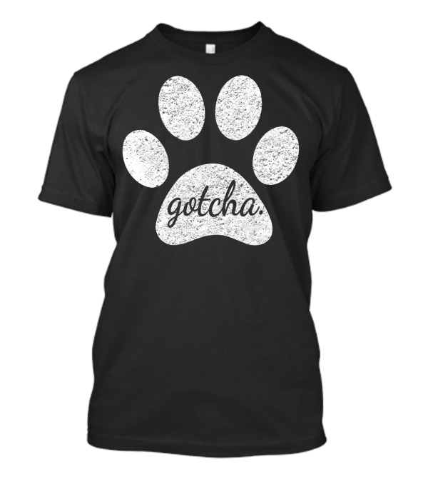 Gotcha Cute Paw Print For New Dog Owner T-Shirt