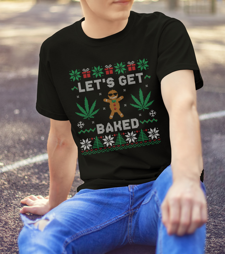 LET'S GET BAKED Gingerbread Man Marijuana Weed Christmas Ugly T-Shirt