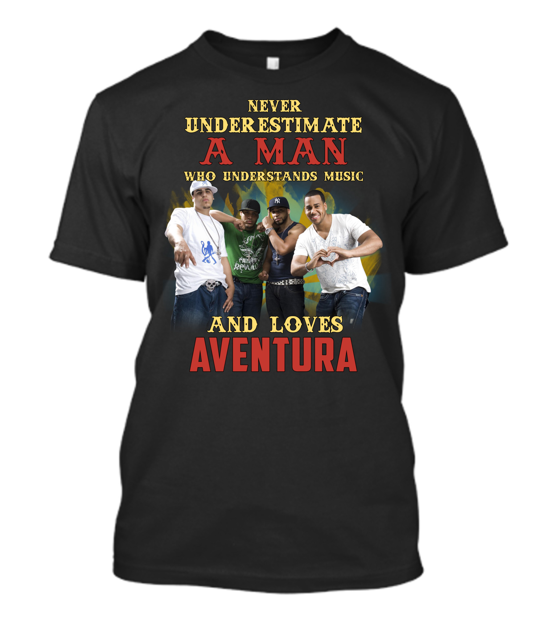 NEVER UNDERESTIMATE A MAN WHO UNDERSTANDS MUSIC AND LOVES AVENTURA T-Shirt
